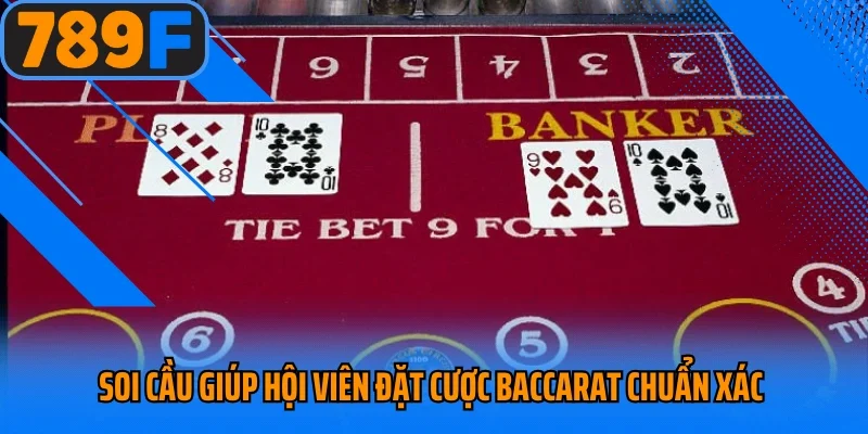 Soi cầu giúp hội viên đặt cược Baccarat chuẩn xác